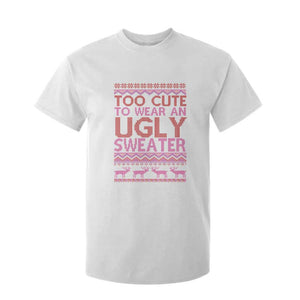 Funny Christmas T Shirt For Kid Too Cute To Wear An Ugly Sweater TS09 White Print Your Wear