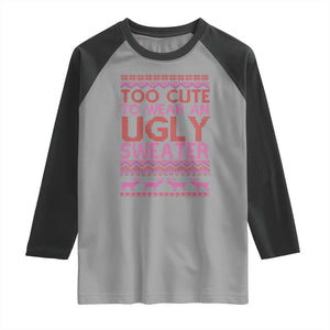 Funny Christmas Raglan Shirt Too Cute To Wear An Ugly Sweater TS09 Sport Gray Black Print Your Wear