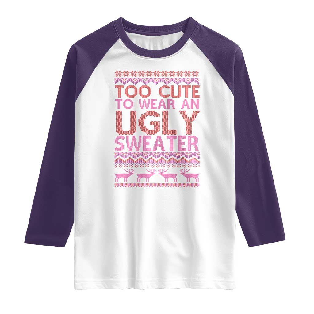 Funny Christmas Raglan Shirt Too Cute To Wear An Ugly Sweater TS09 White Purple Print Your Wear