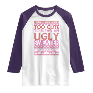 Funny Christmas Raglan Shirt Too Cute To Wear An Ugly Sweater TS09 White Purple Print Your Wear