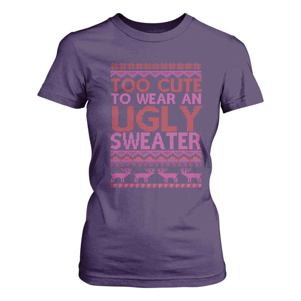 Funny Christmas T Shirt For Women Too Cute To Wear An Ugly Sweater TS09 Purple Print Your Wear