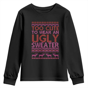 Funny Christmas Youth Sweatshirt Too Cute To Wear An Ugly Sweater TS09 Black Print Your Wear