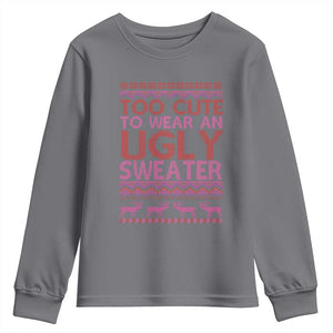 Funny Christmas Youth Sweatshirt Too Cute To Wear An Ugly Sweater TS09 Charcoal Print Your Wear