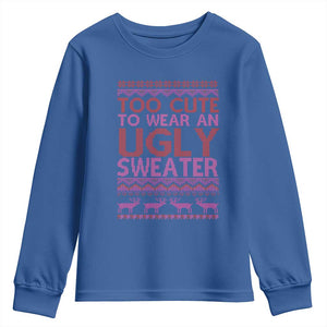 Funny Christmas Youth Sweatshirt Too Cute To Wear An Ugly Sweater TS09 Royal Blue Print Your Wear