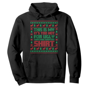 Funny Christmas Hoodie Too Hot For Ugly Sweaters TS09 Black Print Your Wear
