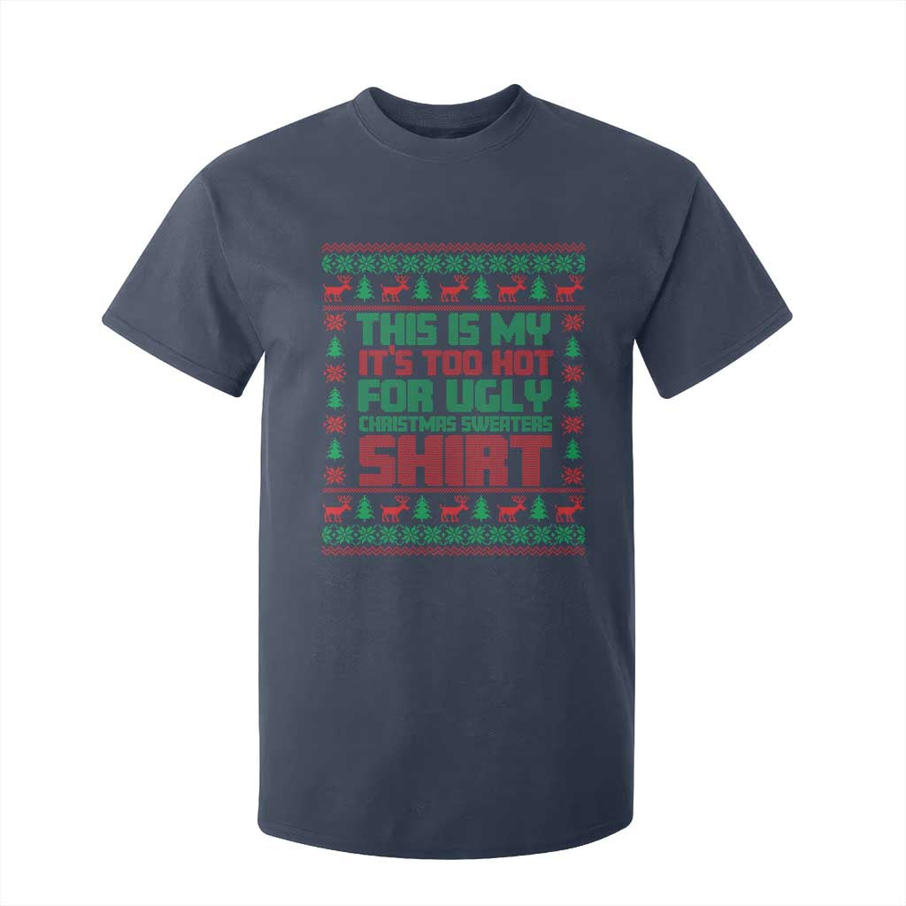 Funny Christmas T Shirt For Kid Too Hot For Ugly Sweaters TS09 Navy Print Your Wear