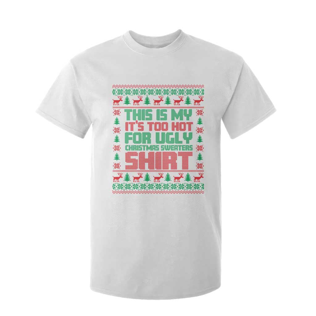 Funny Christmas T Shirt For Kid Too Hot For Ugly Sweaters TS09 White Print Your Wear