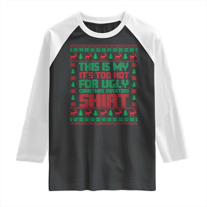 Funny Christmas Raglan Shirt Too Hot For Ugly Sweaters TS09 Black White Print Your Wear