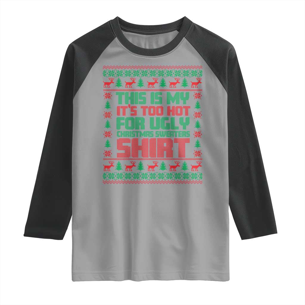 Funny Christmas Raglan Shirt Too Hot For Ugly Sweaters TS09 Sport Gray Black Print Your Wear