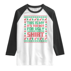 Funny Christmas Raglan Shirt Too Hot For Ugly Sweaters TS09 White Black Print Your Wear