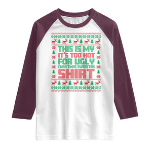 Funny Christmas Raglan Shirt Too Hot For Ugly Sweaters TS09 White Maroon Print Your Wear