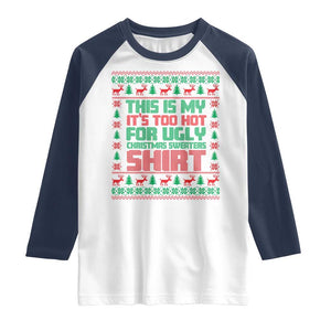 Funny Christmas Raglan Shirt Too Hot For Ugly Sweaters TS09 White Navy Print Your Wear