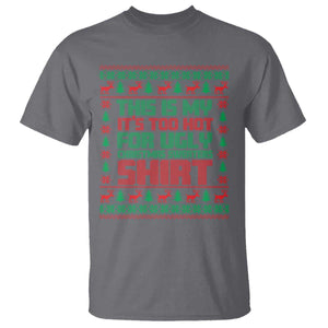 Funny Christmas T Shirt Too Hot For Ugly Sweaters TS09 Charcoal Print Your Wear