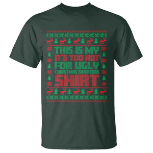 Funny Christmas T Shirt Too Hot For Ugly Sweaters TS09 Dark Forest Green Print Your Wear