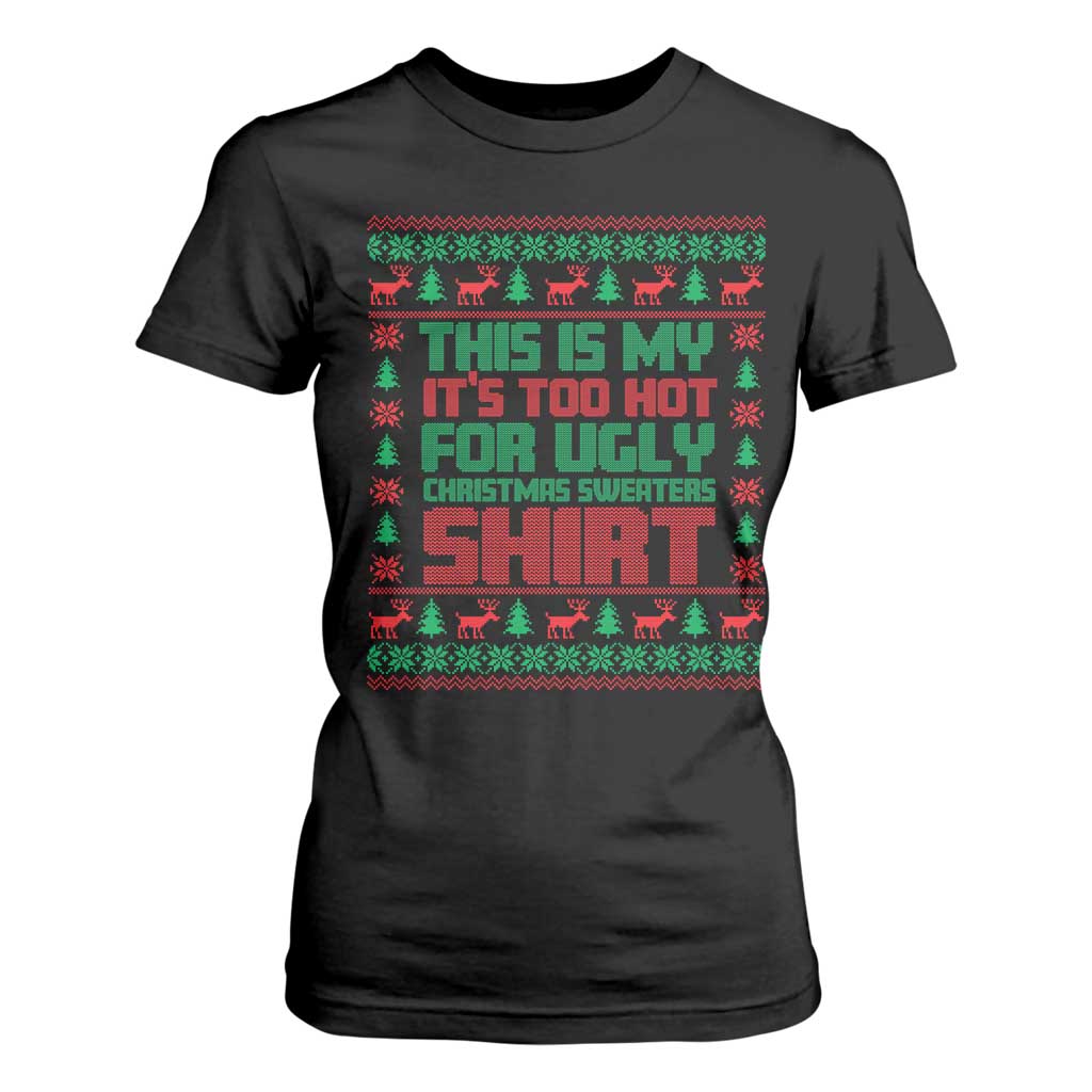 Funny Christmas T Shirt For Women Too Hot For Ugly Sweaters TS09 Black Print Your Wear