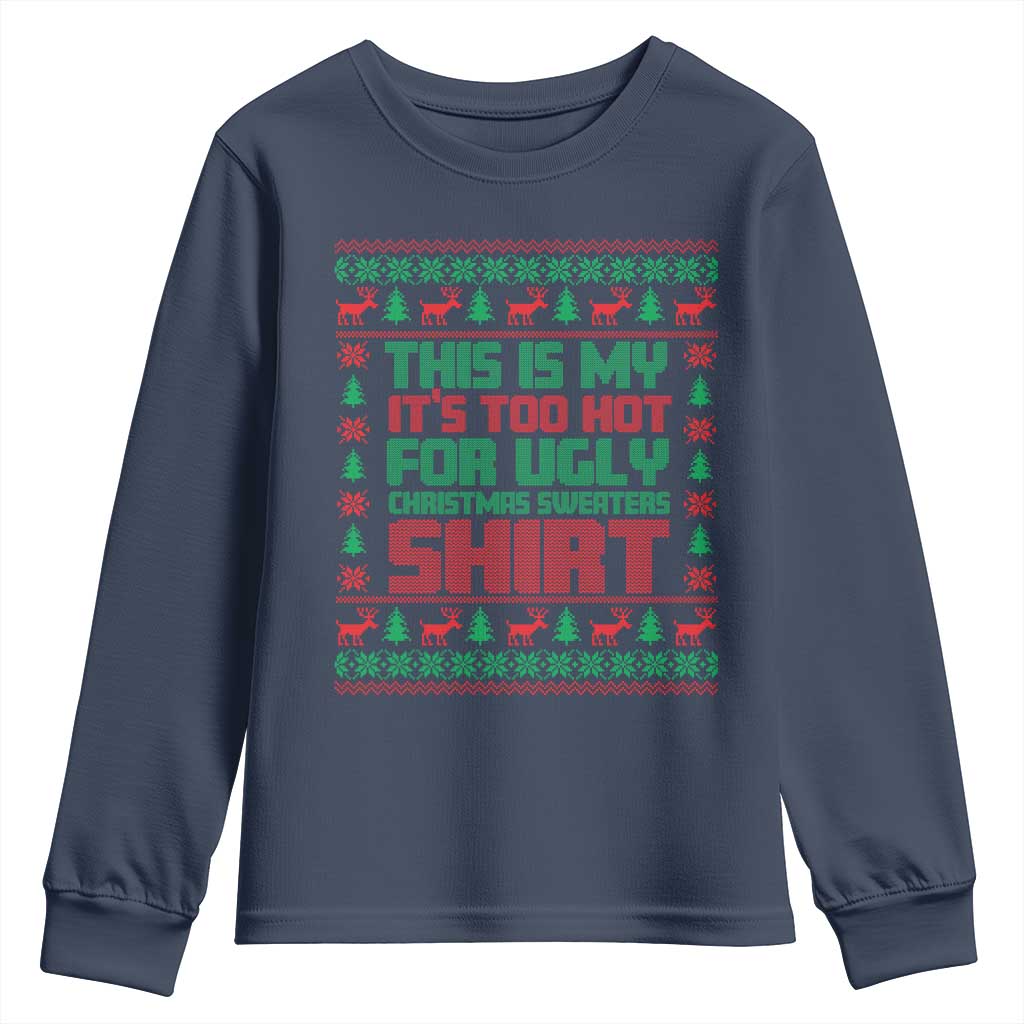 Funny Christmas Youth Sweatshirt Too Hot For Ugly Sweaters TS09 Navy Print Your Wear