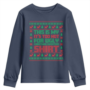 Funny Christmas Youth Sweatshirt Too Hot For Ugly Sweaters TS09 Navy Print Your Wear