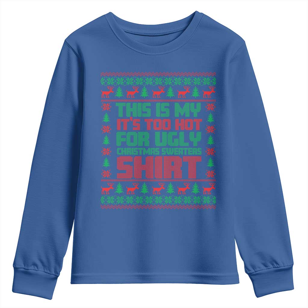 Funny Christmas Youth Sweatshirt Too Hot For Ugly Sweaters TS09 Royal Blue Print Your Wear