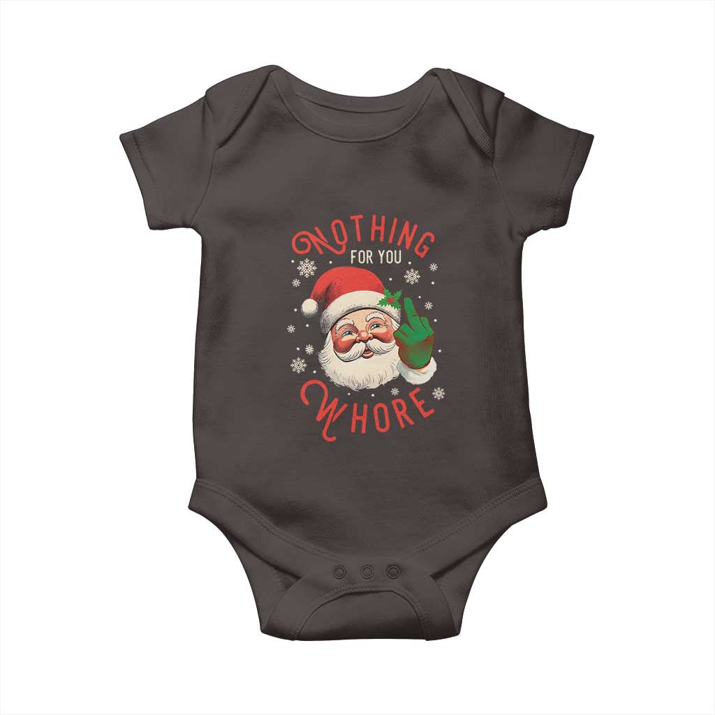 Funny Christmas Baby Onesie Nothing For You Whore Santa Middle Finger TS09 Dark Chocolate Print Your Wear