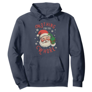 Funny Christmas Hoodie Nothing For You Whore Santa Middle Finger TS09 Navy Print Your Wear