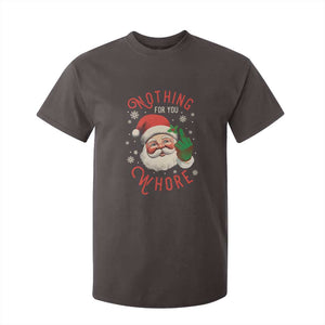Funny Christmas T Shirt For Kid Nothing For You Whore Santa Middle Finger TS09 Dark Chocolate Print Your Wear