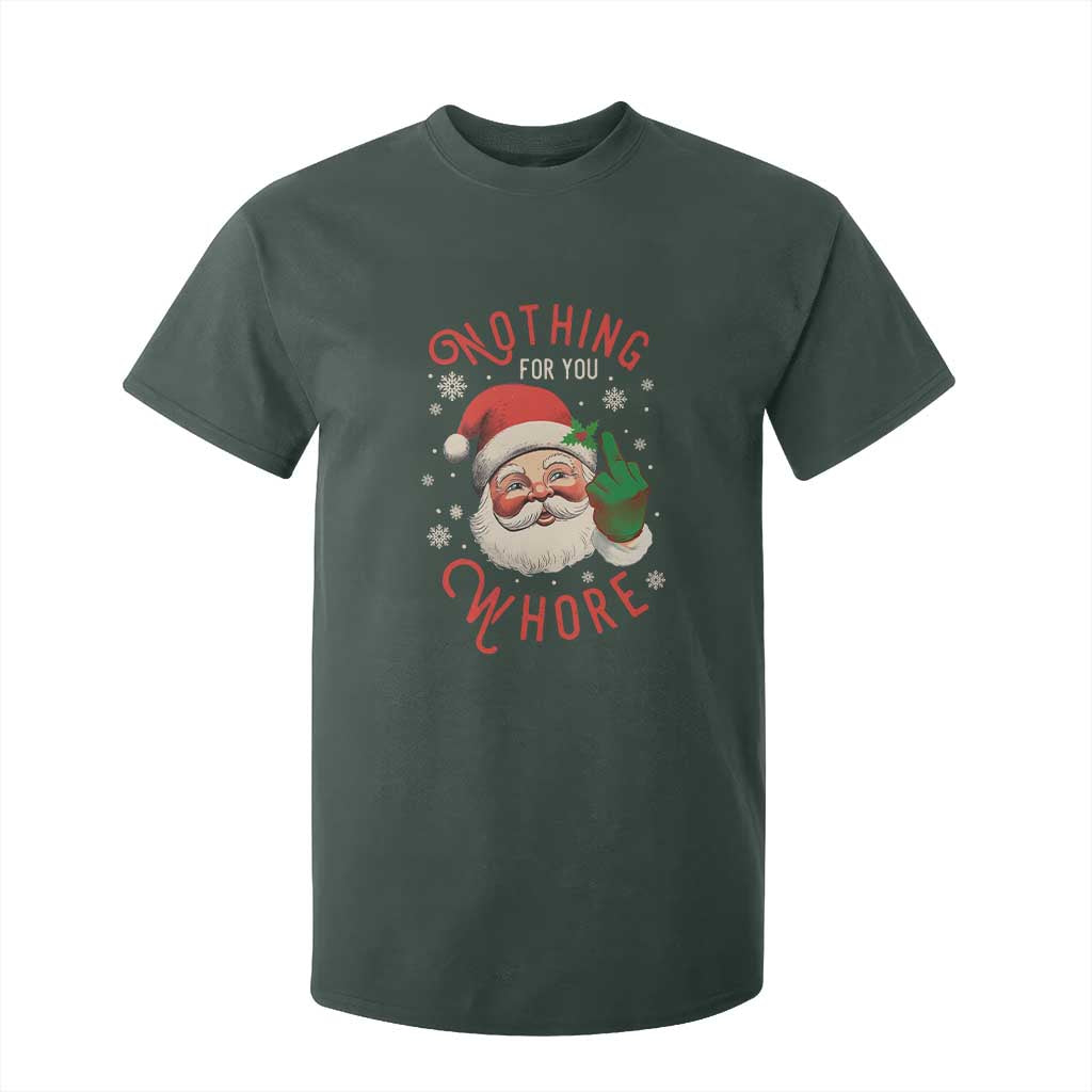 Funny Christmas T Shirt For Kid Nothing For You Whore Santa Middle Finger TS09 Dark Forest Green Print Your Wear