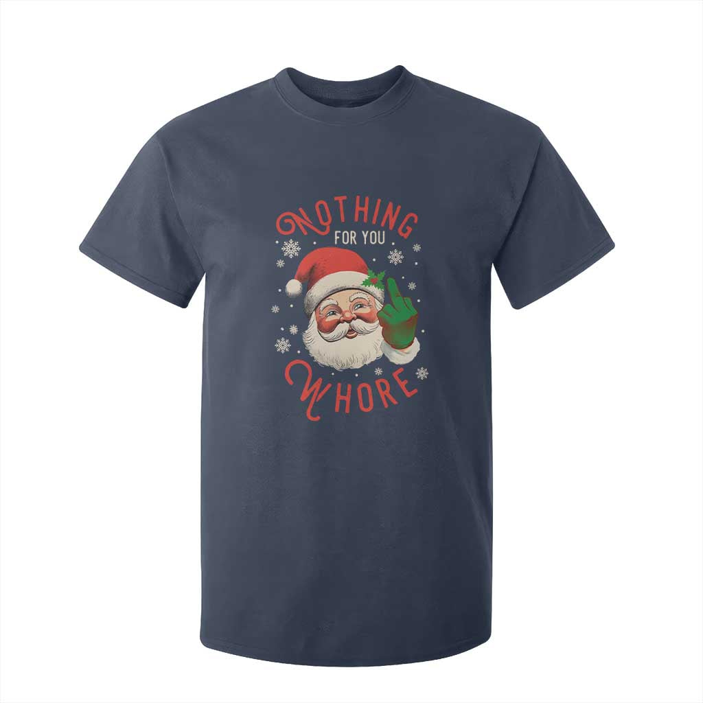 Funny Christmas T Shirt For Kid Nothing For You Whore Santa Middle Finger TS09 Navy Print Your Wear