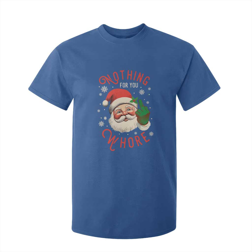 Funny Christmas T Shirt For Kid Nothing For You Whore Santa Middle Finger TS09 Royal Blue Print Your Wear