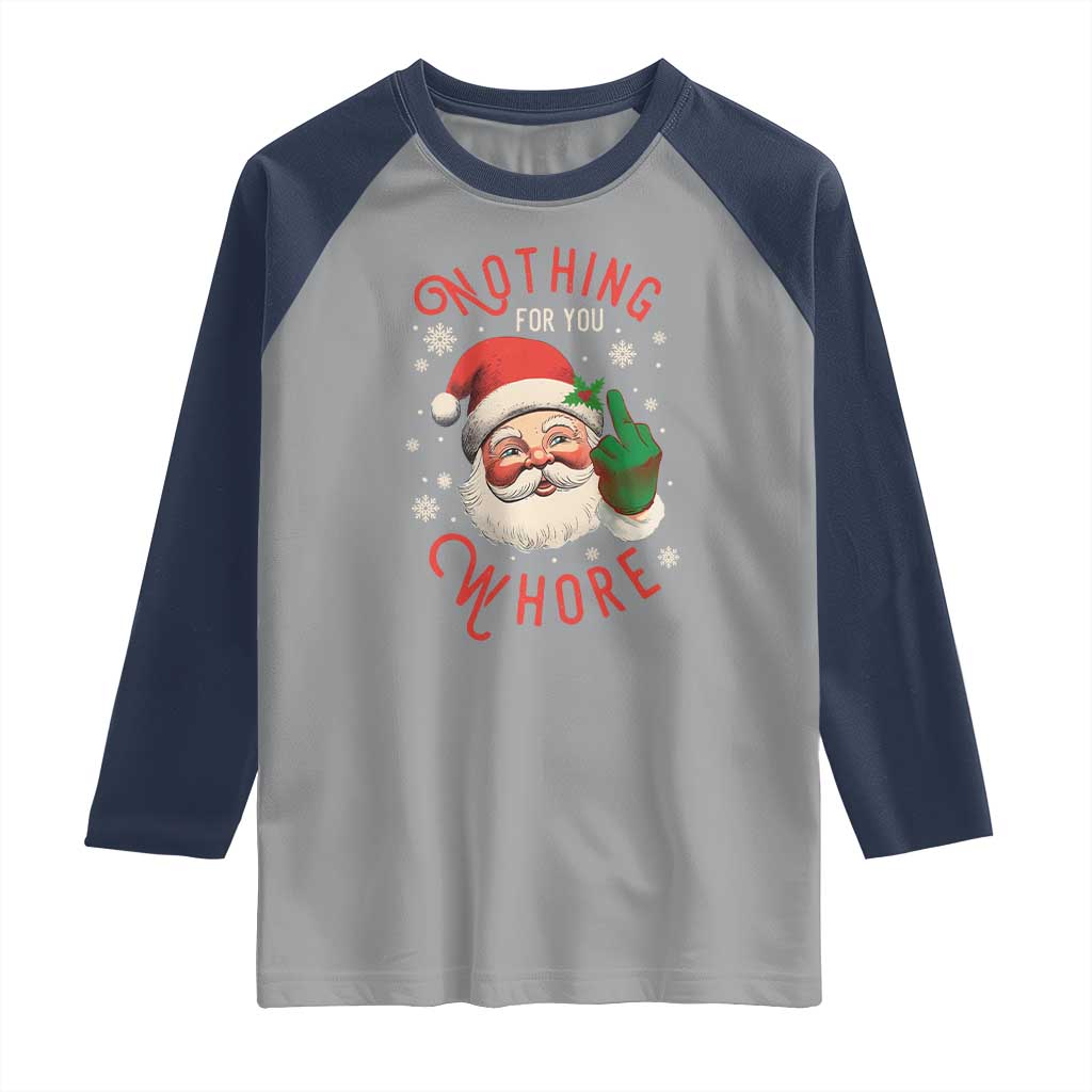 Funny Christmas Raglan Shirt Nothing For You Whore Santa Middle Finger TS09 Sport Gray Navy Print Your Wear