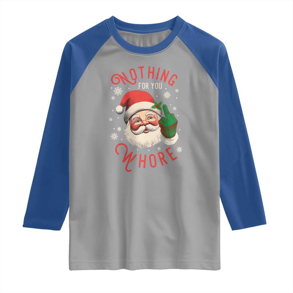 Funny Christmas Raglan Shirt Nothing For You Whore Santa Middle Finger TS09 Sport Gray Royal Print Your Wear