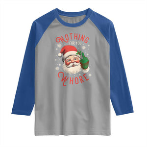 Funny Christmas Raglan Shirt Nothing For You Whore Santa Middle Finger TS09 Sport Gray Royal Print Your Wear