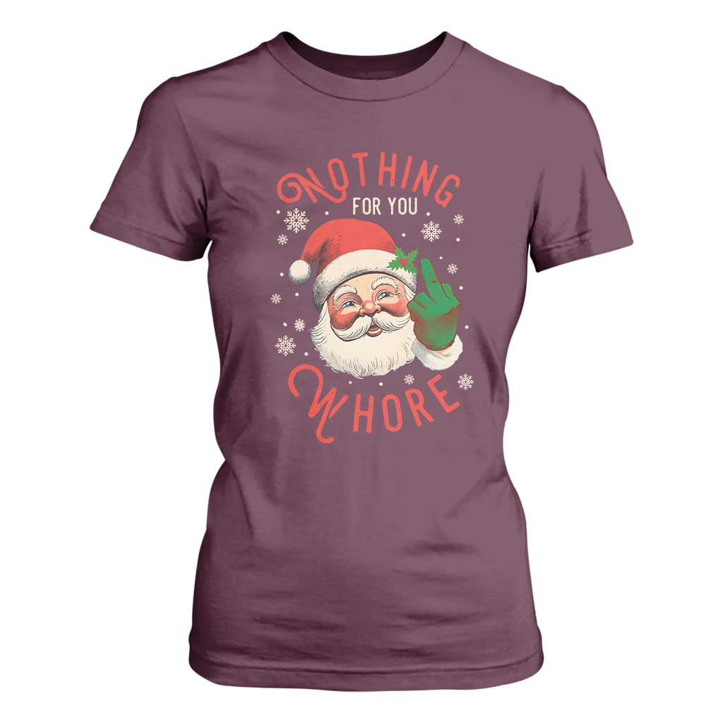 Funny Christmas T Shirt For Women Nothing For You Whore Santa Middle Finger TS09 Maroon Print Your Wear