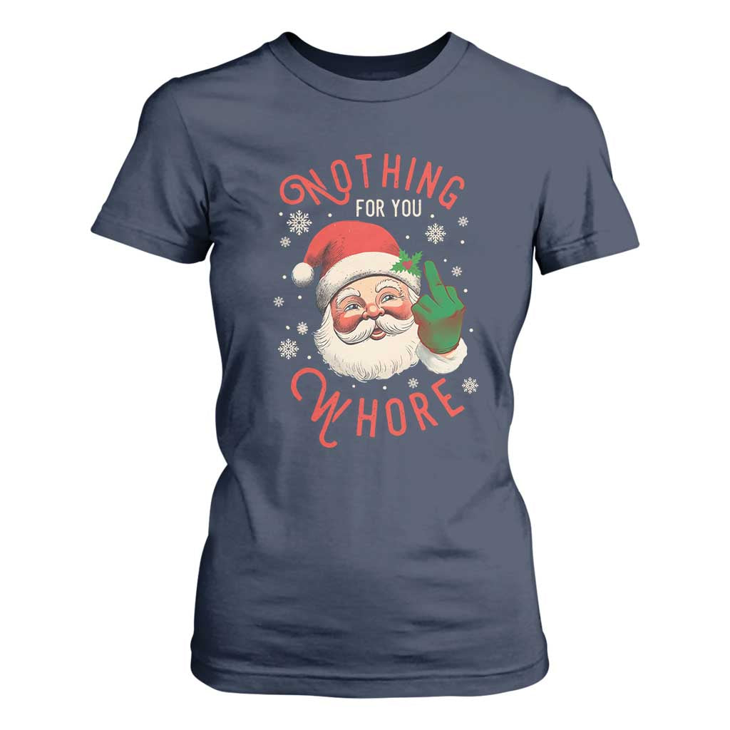 Funny Christmas T Shirt For Women Nothing For You Whore Santa Middle Finger TS09 Navy Print Your Wear