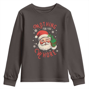 Funny Christmas Youth Sweatshirt Nothing For You Whore Santa Middle Finger TS09 Dark Chocolate Print Your Wear