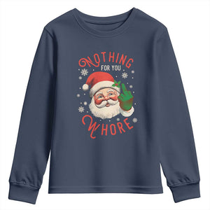 Funny Christmas Youth Sweatshirt Nothing For You Whore Santa Middle Finger TS09 Navy Print Your Wear