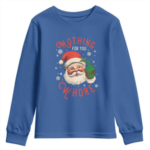 Funny Christmas Youth Sweatshirt Nothing For You Whore Santa Middle Finger TS09 Royal Blue Print Your Wear