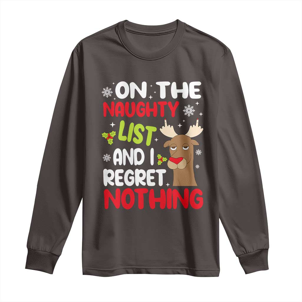 Funny Christmas Long Sleeve Shirt On The List Of Naughty And I Regret Nothing Reindeer TS09 Dark Chocolate Print Your Wear