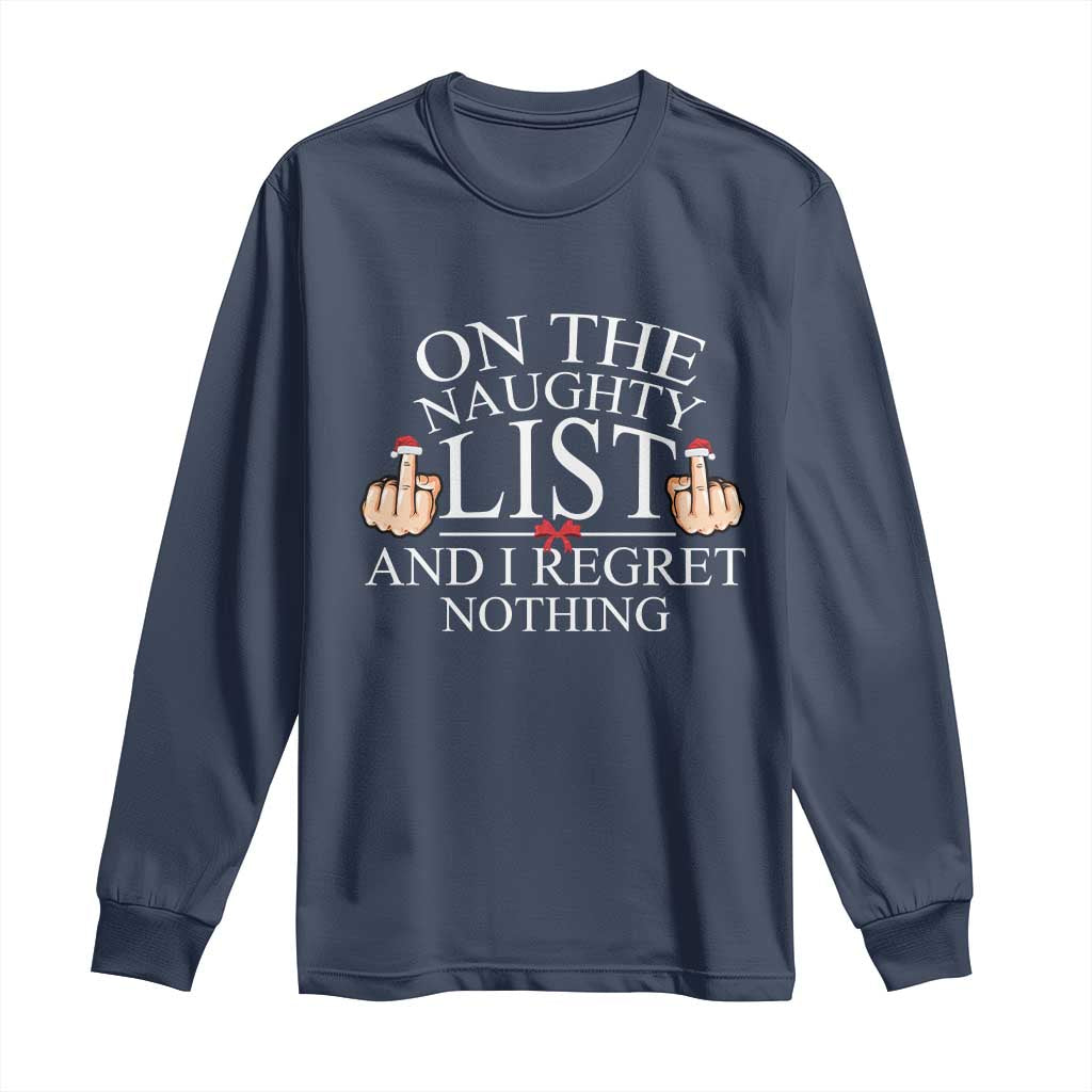 Funny Christmas Long Sleeve Shirt On The List Of Naughty And I Regret Nothing Middle Finger TS09 Navy Print Your Wear