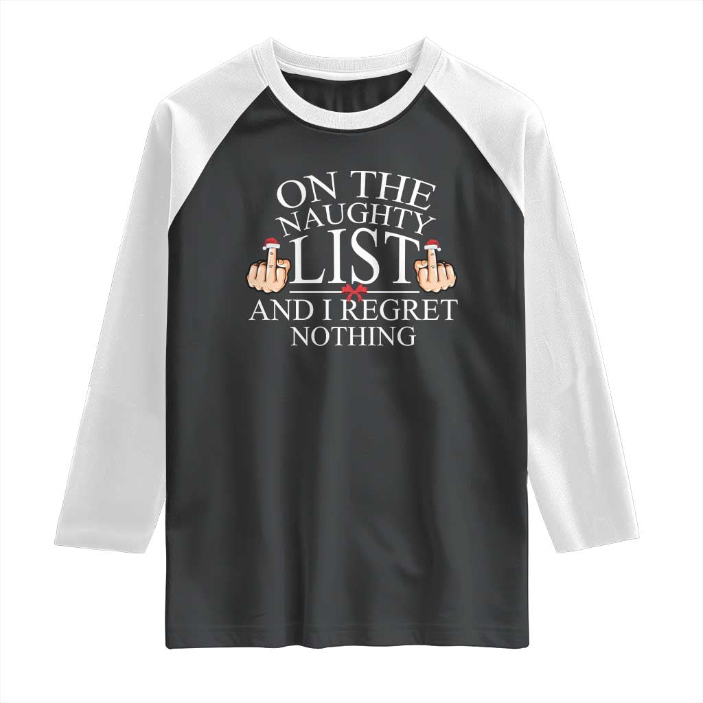 Funny Christmas Raglan Shirt On The List Of Naughty And I Regret Nothing Middle Finger TS09 Black White Print Your Wear