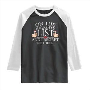 Funny Christmas Raglan Shirt On The List Of Naughty And I Regret Nothing Middle Finger TS09 Black White Print Your Wear