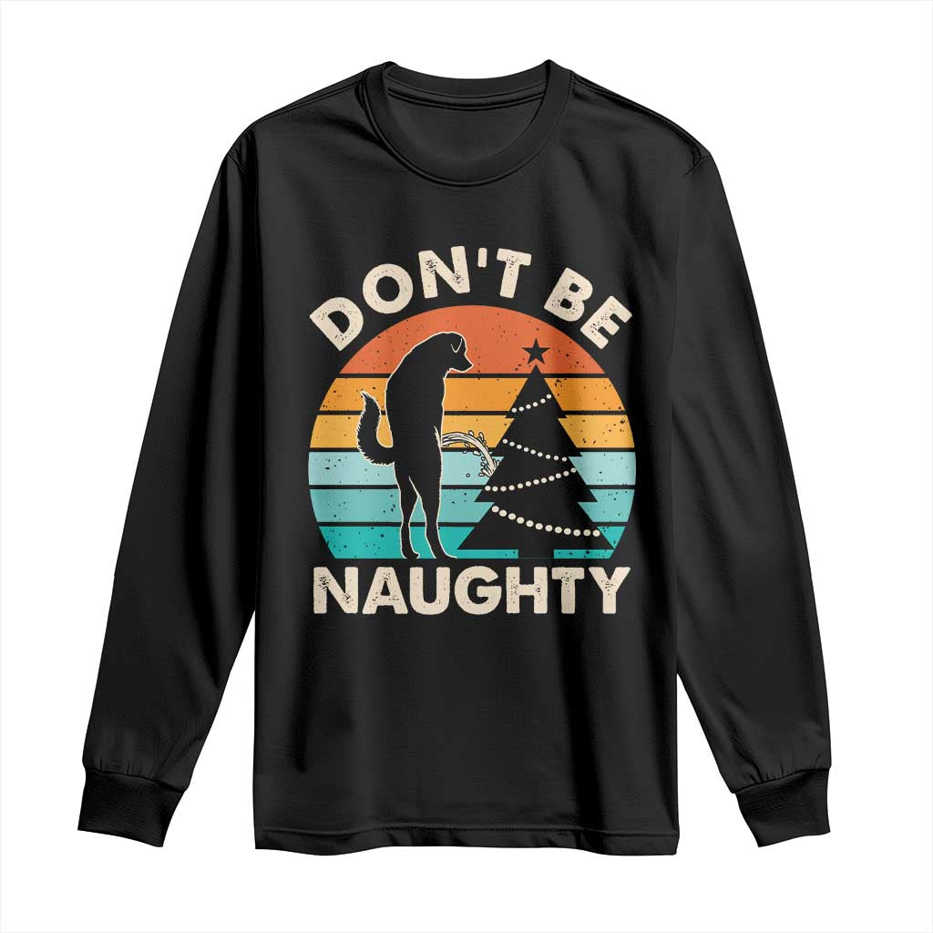 Funny Xmas Long Sleeve Shirt Don't Be Naughty Dog Peeing Christmas Tree TS09 Black Print Your Wear