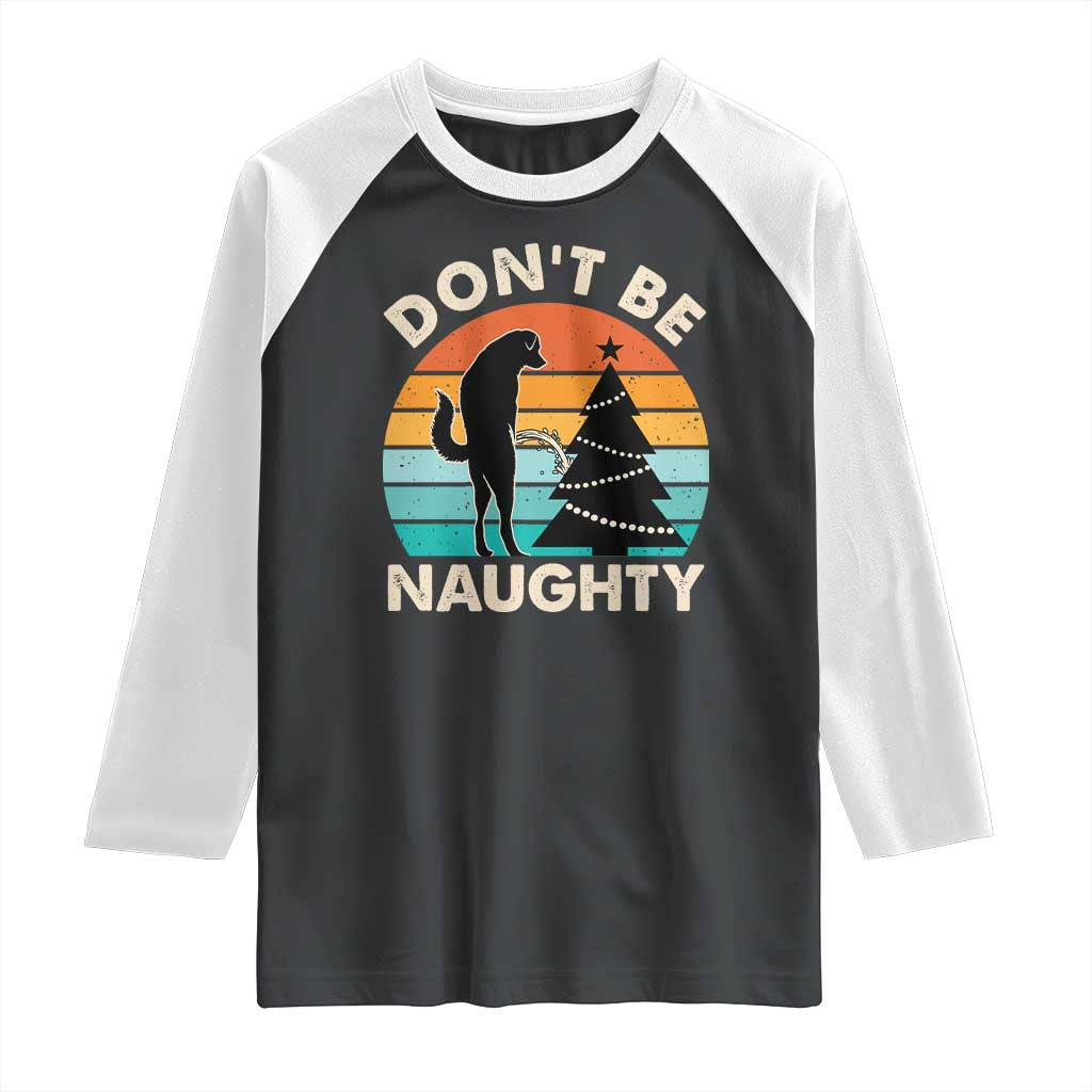 Funny Xmas Raglan Shirt Don't Be Naughty Dog Peeing Christmas Tree TS09 Black White Print Your Wear