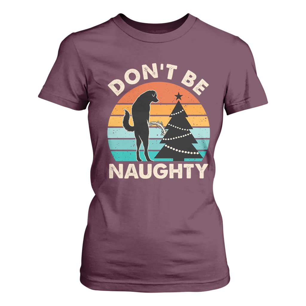 Funny Xmas T Shirt For Women Don't Be Naughty Dog Peeing Christmas Tree TS09 Maroon Print Your Wear