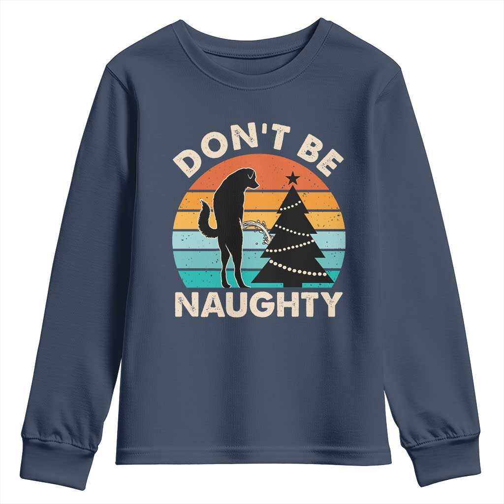 Funny Xmas Youth Sweatshirt Don't Be Naughty Dog Peeing Christmas Tree TS09 Navy Print Your Wear