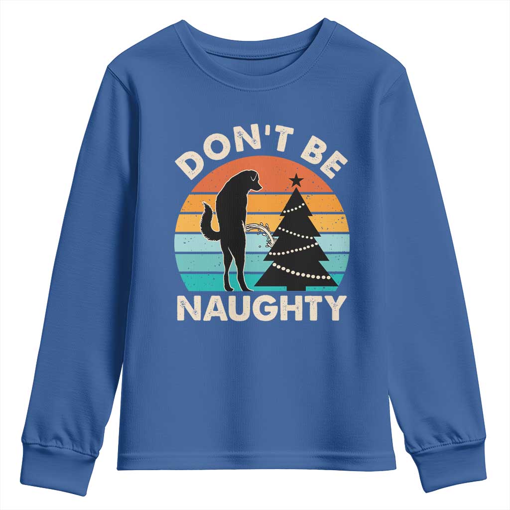 Funny Xmas Youth Sweatshirt Don't Be Naughty Dog Peeing Christmas Tree TS09 Royal Blue Print Your Wear