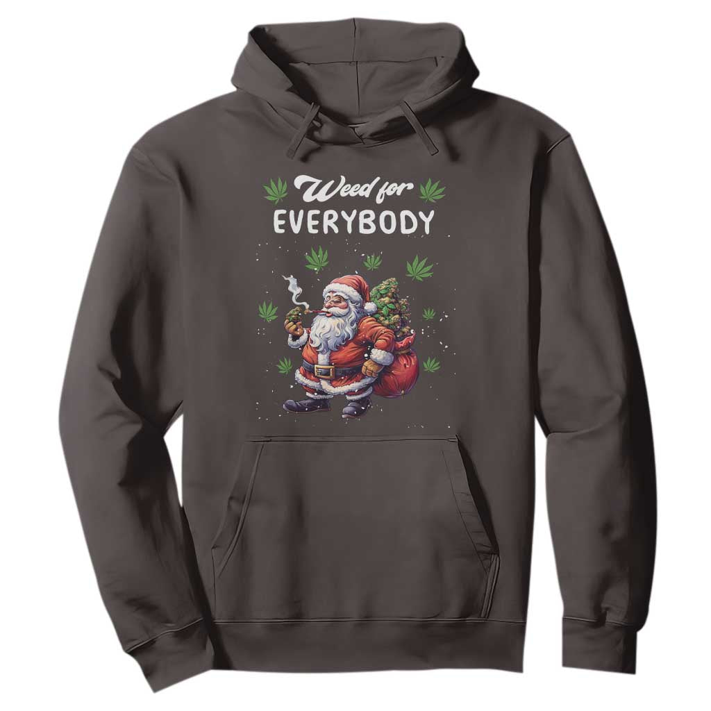 Funny Christmas Hoodie Weed For Everybody Cannabis 420 TS09 Dark Chocolate Print Your Wear