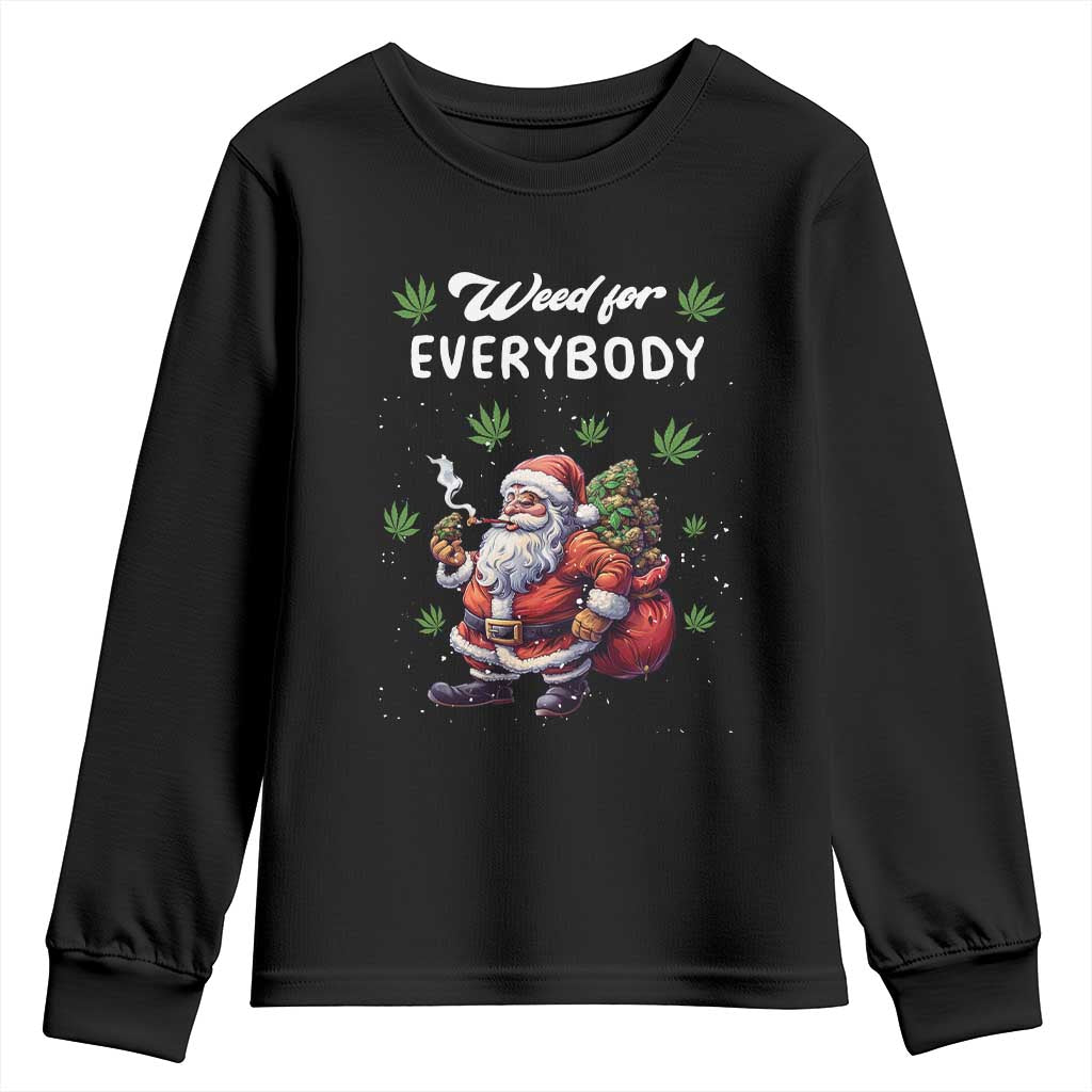 Funny Christmas Youth Sweatshirt Weed For Everybody Cannabis 420 TS09 Black Print Your Wear