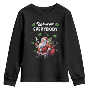 Funny Christmas Youth Sweatshirt Weed For Everybody Cannabis 420 TS09 Black Print Your Wear