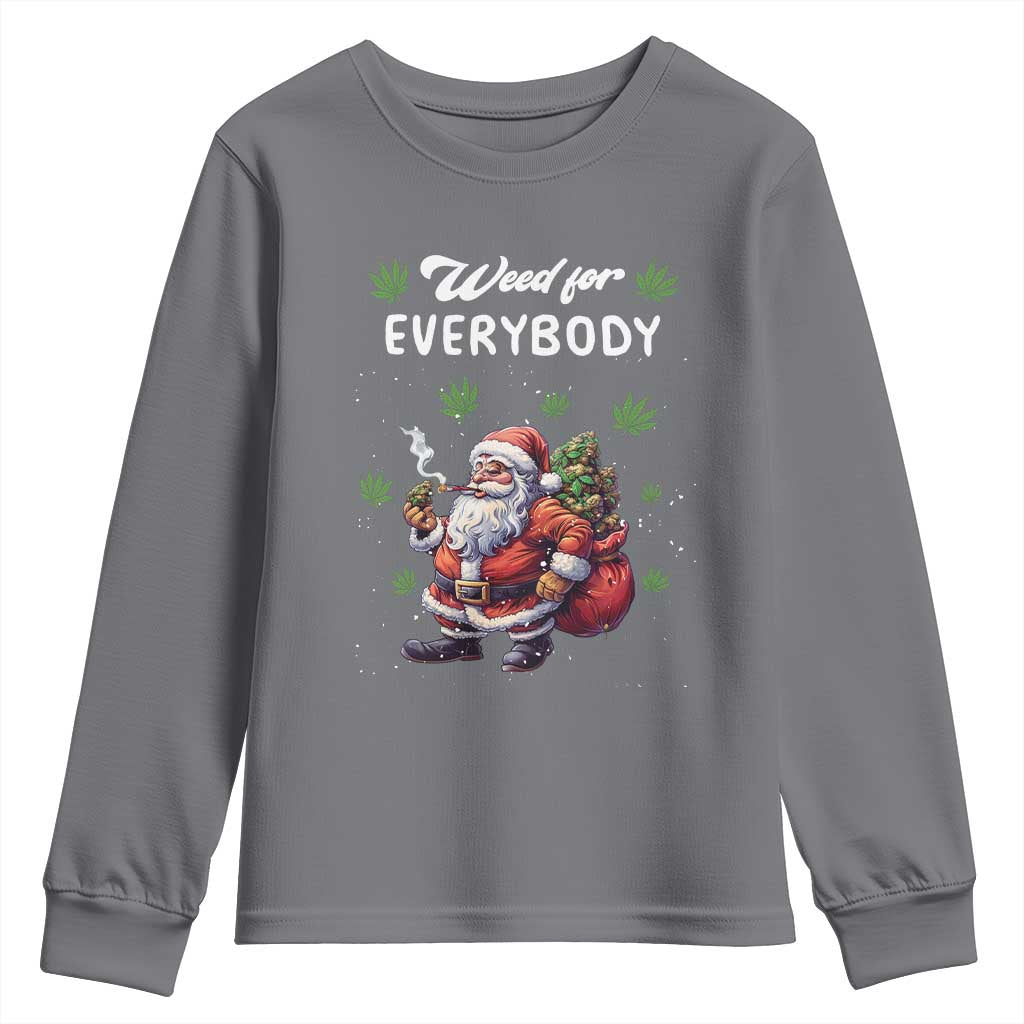 Funny Christmas Youth Sweatshirt Weed For Everybody Cannabis 420 TS09 Charcoal Print Your Wear