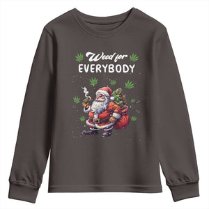Funny Christmas Youth Sweatshirt Weed For Everybody Cannabis 420 TS09 Dark Chocolate Print Your Wear